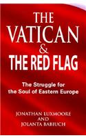 Vatican and the Red Flag: The Struggle for the Soul of Eastern Europe