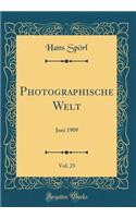 Photographische Welt, Vol. 23: Juni 1909 (Classic Reprint): Juni 1909 (Classic Reprint)