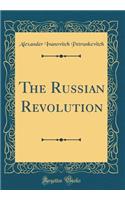 The Russian Revolution (Classic Reprint)
