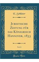 Juristische Zeitung Für Das Königreich Hannover, 1833, Vol. 8 (Classic Reprint)