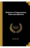 Elements of Trigonometry, Plane and Spherical