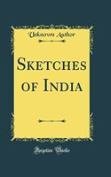 Sketches of India (Classic Reprint)