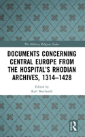 Documents Concerning Central Europe from the Hospital’s Rhodian Archives, 1314–1428