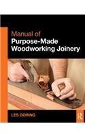 Manual of Purpose-Made Woodworking Joinery