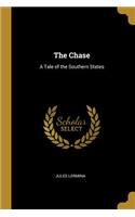 The Chase: A Tale of the Southern States