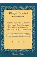 Doctoris Ecstatici D. Dionysii Cartusiani Opera Omnia in Unum Corpus Digesta Ad Fidem Editionum Coloniensium: Cura Et Labore Monachorum Sacri Ordinis Cartusiensis Favente Pont. Max. Leone XIII; In IV Libros Sententiarum (Liber II, Dist, 12-44)