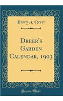 Dreer's Garden Calendar, 1903 (Classic Reprint)