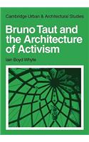 Bruno Taut and the Architecture of Activism