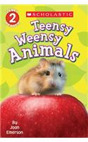Scholastic Reader Level 2: Teensy Weensy Animals: (Scholastic Reader Level 2)