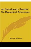 An Introductory Treatise On Dynamical Astronomy