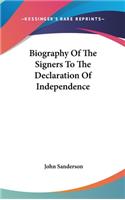 Biography Of The Signers To The Declaration Of Independence: (English)
