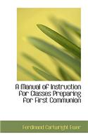 A Manual of Instruction for Classes Preparing for First Communion