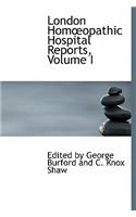 London Hom Opathic Hospital Reports, Volume I
