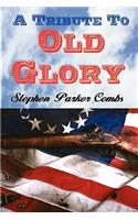 A Tribute To Old Glory
