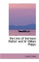 The Lives of Increase Mather and Sir William Phipps