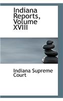 Indiana Reports, Volume XVIII