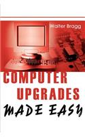 Computer Upgrades Made Easy: (English)