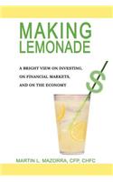 Making Lemonade: A Bright View on Investing, on Financial Markets, and on the Economy