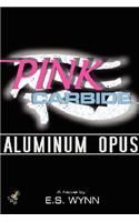 Pink Carbide: Aluminum Opus