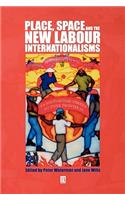 Place, Space and the New Labour Internationalisms