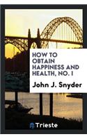 How to Obtain Happiness and Health