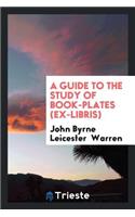 A Guide to the Study of Book-Plates (Ex-Libris).