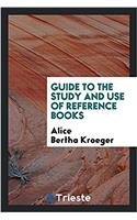 Guide to the Study and Use of Reference Books