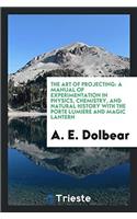 THE ART OF PROJECTING: A MANUAL OF EXPER