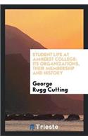 Student Life at Amherst College: Its Organizations, Their Membership and History