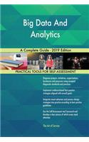 Big Data And Analytics A Complete Guide - 2019 Edition