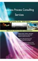 Business Process Consulting Services A Complete Guide - 2020 Edition