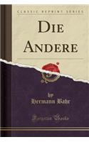 Die Andere (Classic Reprint)
