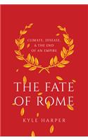 The Fate of Rome: Climate, Disease, and the End of an Empire(The Princeton History of the Ancient World)