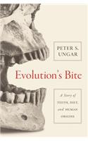 Evolution's Bite: A Story of Teeth, Diet, and Human Origins