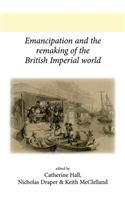 Emancipation and the remaking of the British Imperial world