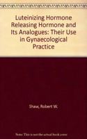 Luteinizing Hormone Releasing Hormone and Its Analogues: Their Use in Gynaecological Practice