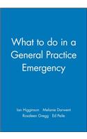 What to do in a General Practice Emergency