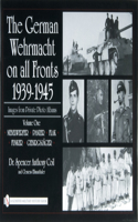 German Wehrmacht on All Fronts 1939-1945: Images from Private Photo Albums
