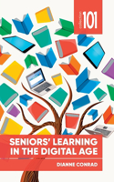 Seniors’ Learning in the Digital Age: (101 Collection)