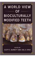 World View of Bioculturally Modified Teeth