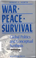 War, Peace, Survival: Global Politics and Conceptual Synthesis