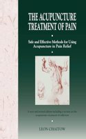 Acupuncture Treatment of Pain: Safe and Effective Methods for Using Acupuncture in Pain Relief