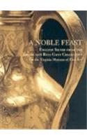 A Noble Feast: English Silver From The Jerome And Rita Gans Collection At The Virginia Museum Of Fine Arts