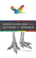Rainbow Gliding Hawk and the Last Stand of the Patriarch