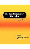 Jazz Improviser's Woodshed - Volume 3 Sequences Formulas Permutations