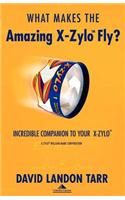 What Makes the Amazing X-Zylo Fly?