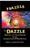 Frazzle to Dazzle