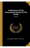 Publications Of The Astronomical Society Of The Pacific; Volume 2