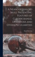 Neanderthaloid Skull Presenting Features of Cleidocranial Dysostosis and Other Peculiarities