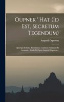 Oupnek ' Hat (id Est, Secretum Tegendum)
